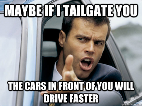 Or I'll be sure to drive just under the speed limit. Go on and take that risk. 